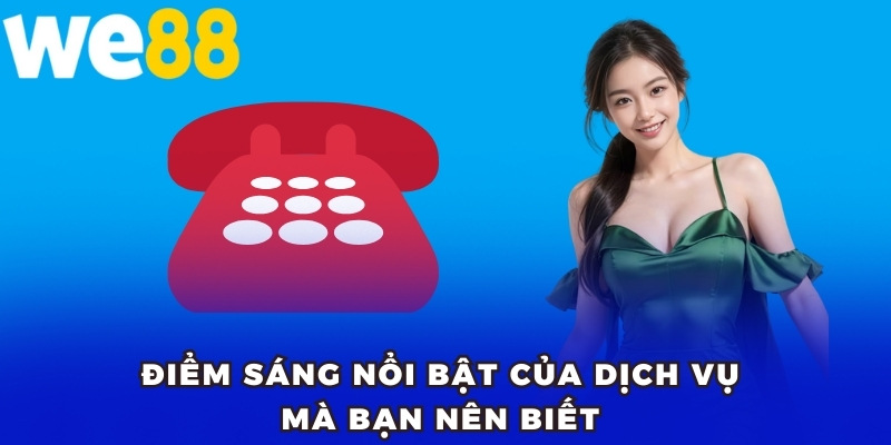 Điểm sáng nổi bật của dịch vụ mà bạn nên biết